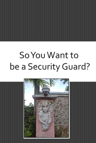So You Want to be a Security Guard?