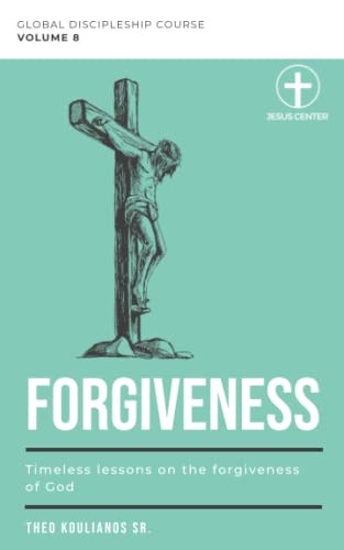 Forgiveness Timeless Lessons on the Forgiveness of God