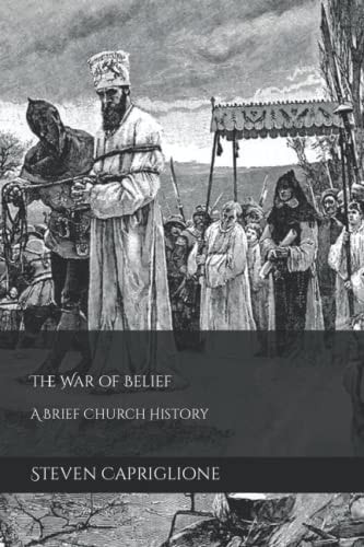 The War of Belief A Brief Church History