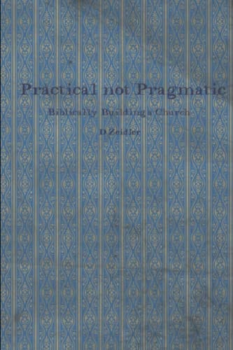 Practical Not Pragmatic Biblically Building Church