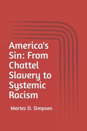 America's Sin From Chattel Slavery to Systemic Racism