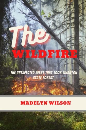 The Wildfire The Unexpected Event that Took Wharton State Forest