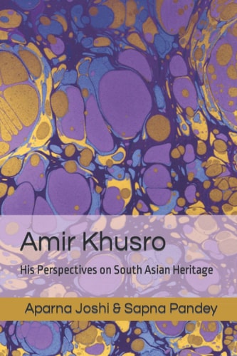 Amir Khusro His Perspectives on South Asian Heritage