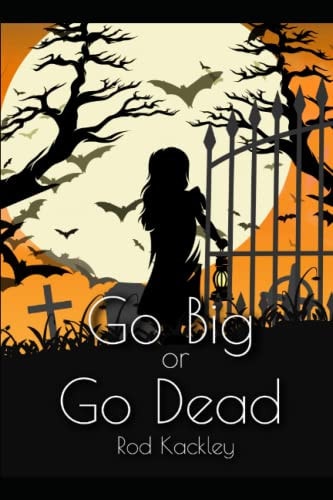 Go Big Or Go Dead A Serial Killer Thriller