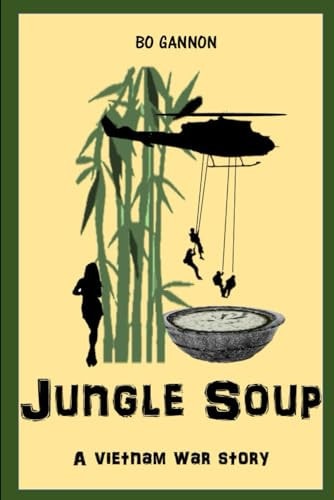 Jungle Soup A Saga of Our First Endless War