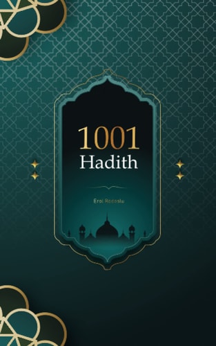 1001 Hadith. 1001 Hadith is the Collected Traditions of the Prophet Muhammad, Based on His Sayings and Actions.