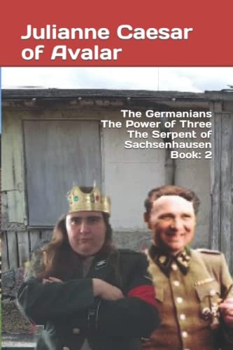 The Germanians The Power of Three The Serpent of Sachsenhausen Book 2