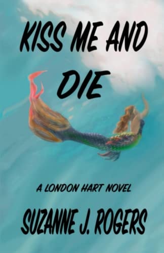 Kiss Me and Die A London Hart Novel