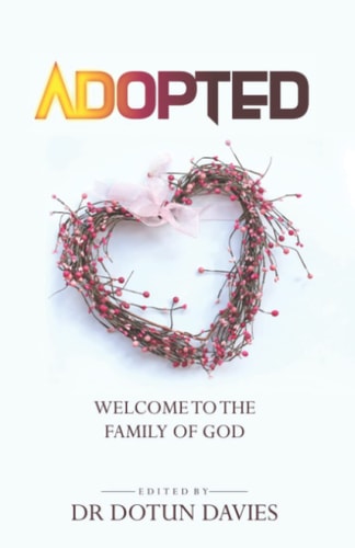 Adopted Welcome to the Family of God