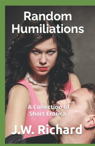 Random Humiliations A Collection of Short Erotica