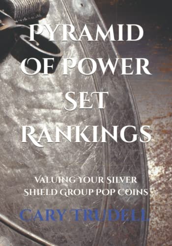 Pyramid Of Power SET Rankings Valuing Your Silver Shield Group POP Coins