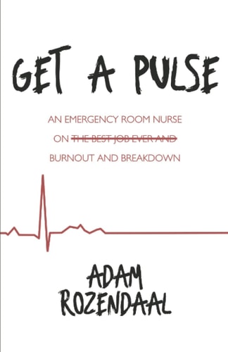 Get a Pulse An Emergency Room Nurse on Burnout and Breakdown