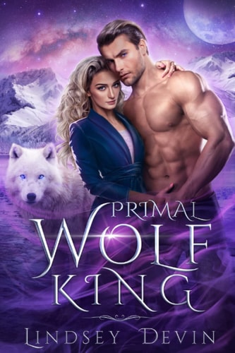 Primal Wolf King An Enemies To Lovers Paranormal Romance