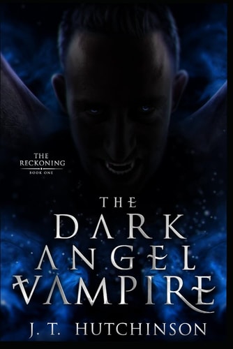 DARK ANGEL VAMPIRE The Reckoning Book One