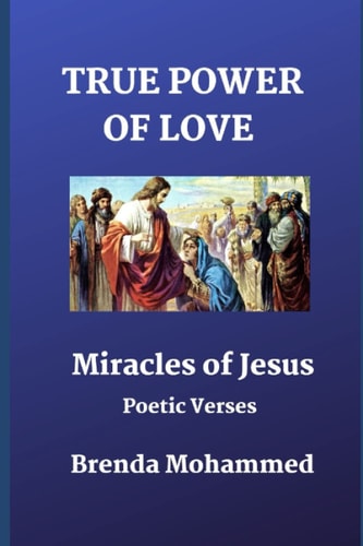 True Power of Love Miracles of Jesus: Poetic Verses