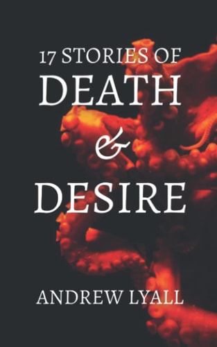 17 Stories of Death and Desire A Horror Short Story Collection