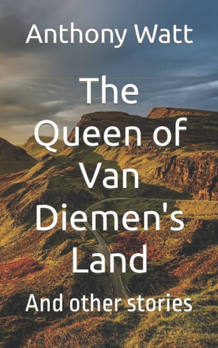 The Queen of Van Diemen's Land And Other Stories