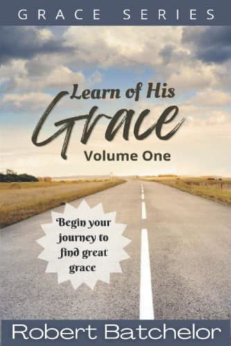Learn of His Grace Volume One Grace Series