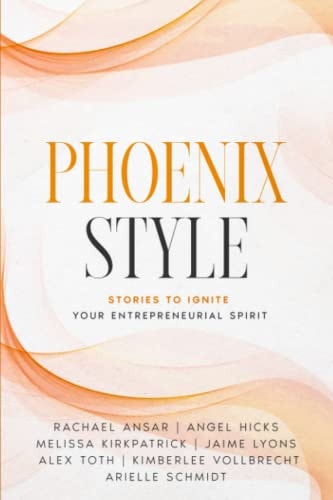 Phoenix Style Stories to Ignite Your Entrepreneurial Spirit
