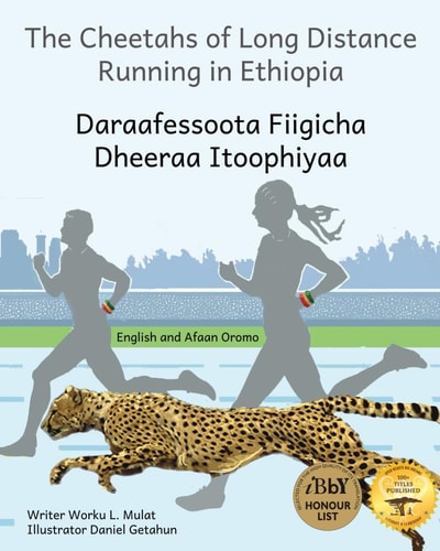 The Cheetahs of Long Distance Running in Ethiopia Daraafessoota Fiigicha Dheeraa Itoophiyaa
