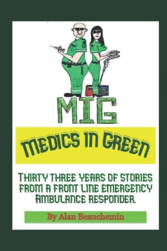 Medics in Green Thirty Three Years of Stories From a Front Line Emergency Ambulance Responder