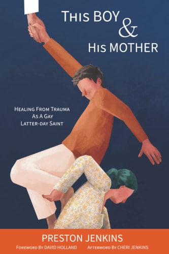 This Boy and His Mother Healing from Trauma as a Gay Latter-day Saint