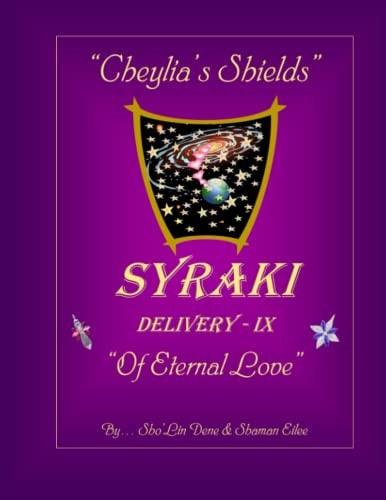 "Cheylia's Shields" DELIVERY - IX, "Of Eternal Love"
