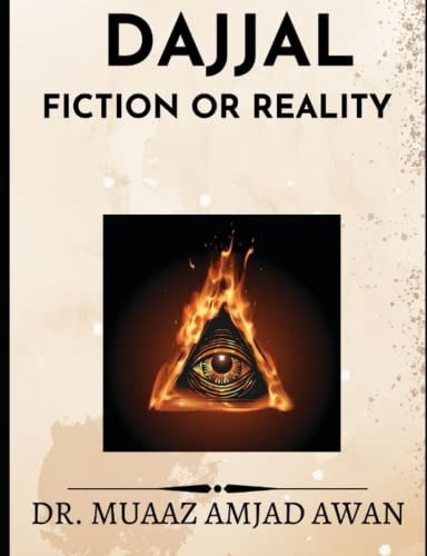 DajjaL Fiction Or Reality