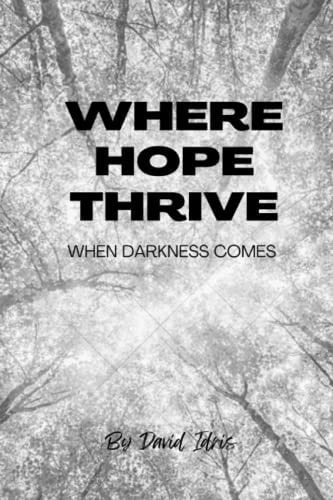 Where Hope Thrive When Darkness Comes