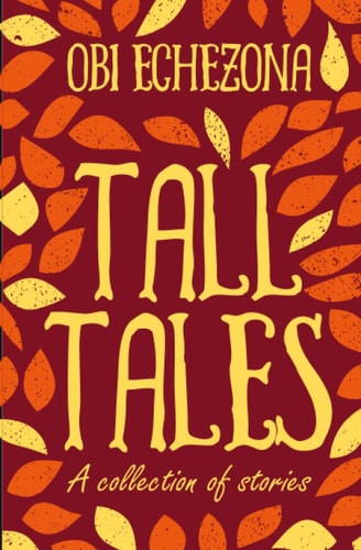 Tall Tales A Collection of Stories