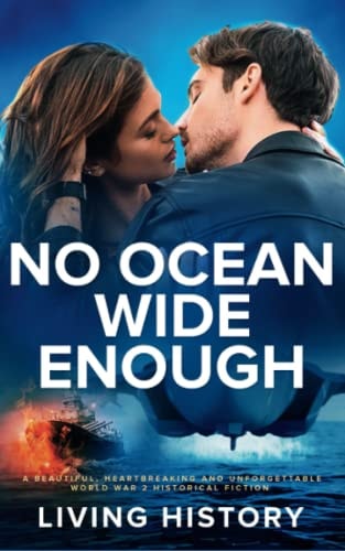 No Ocean Wide Enough A Beautiful, Heartbreaking and Unforgettable World War 2 Historical Fiction