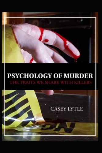 Psychology of Murder The Traits We Share with Killers
