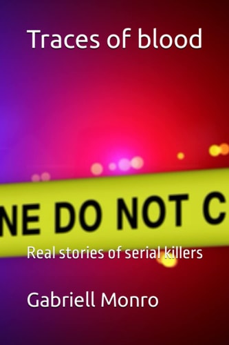 Traces of Blood Real Stories of Serial Killers : World of the Serial Killers. The Highest Security Prison in the UK