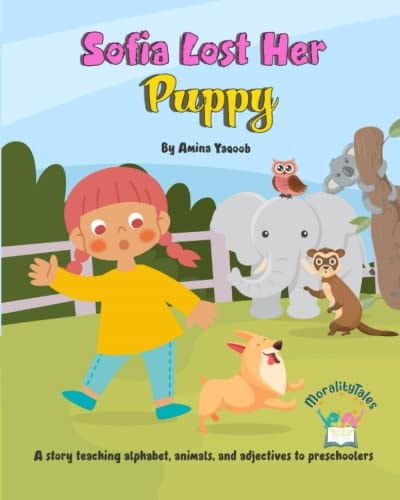 Sofia Lost Her Puppy A Story Teaching Alphabet, Animals, and Adjectives to Preschoolers