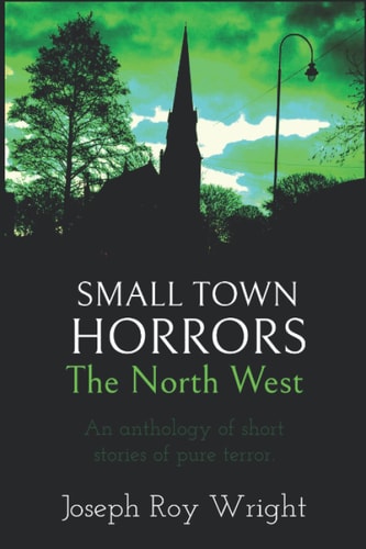Small Town Horrors The North West