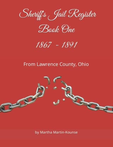 Jail Register 1867 - 1891 From Lawrence County, Ohio