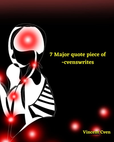 7 Major Quote Piece of -Cvenswrites