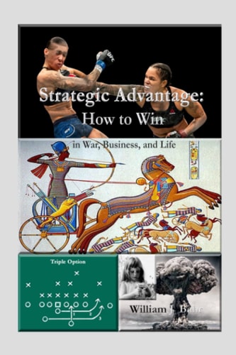 Strategic Advantage How to Win in War, Business, and Life