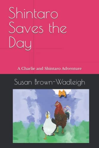 Shintaro Saves the Day A Charlie and Shintaro Adventure
