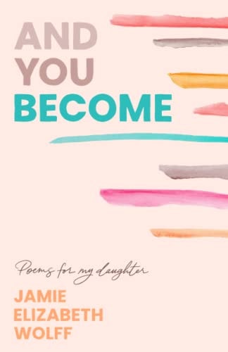 And You Become Poems for My Daughter