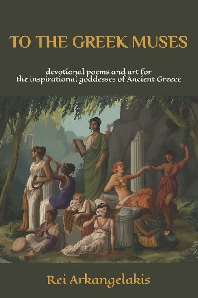 To The Greek Muses: devotional poems and art for the inspirational goddesses of Ancient Greece