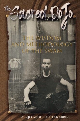 The Sacred Dojo The Wisdom and Methodology of The SWAM