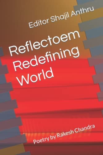Reflectoem Redefining World Poetry by Rakesh Chandra