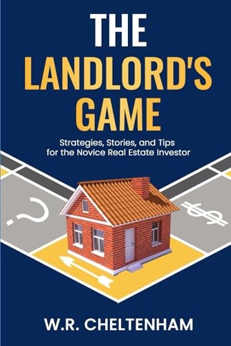 The Landlord's Game Strategies, Stories, and Tips for the Novice Real Estate Investor