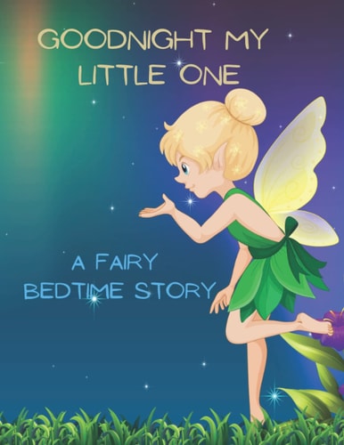 Good Night My Little One A Fairy Bedtime Story for Kids