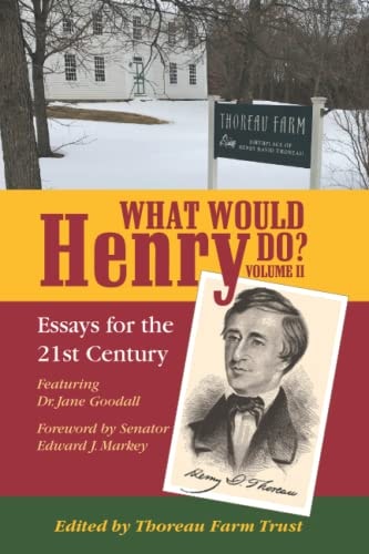 What Would Henry Do? Essays for the 21st Century, Volume II