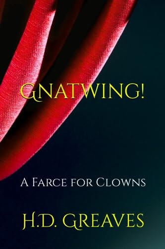 Gnatwing! A Farce for Clowns
