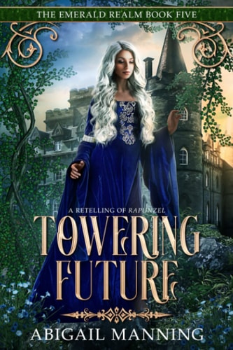 Towering Future A Retelling of Rapunzel