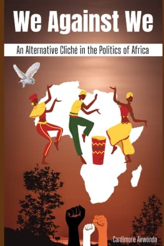 We Against We An Alternative Cliché in the Politics of Africa