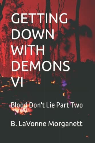 Getting Down with Demons VI Blood Don't Lie Part Two